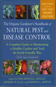 Organic Gardener’s Handbook of Natural Pest and Disease Control : A Complete Guide to Maintaining a Healthy Garden and Yard the Earth-Friendly Way