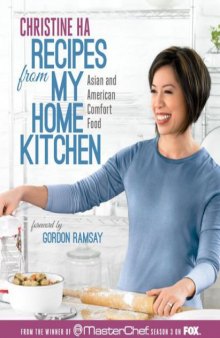 Recipes from My Home Kitchen  Asian and American Comfort Food from the Winner of MasterChef Season 3 on FOX