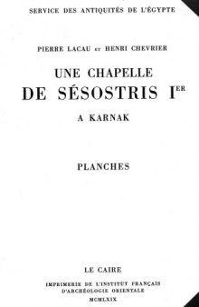 Une chapelle de Sésostris Ier à Karnak , vol. II, Planches, Le Caire, 1969. 