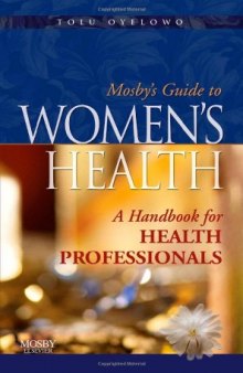 Mosby's Guide to Women's Health: A Handbook for Health Professionals  