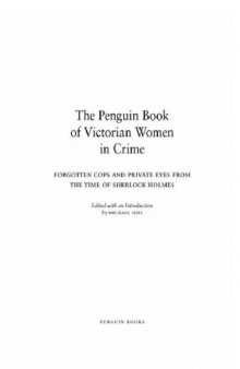 The Penguin Book of Victorian Women in Crime: Forgotten Cops and Private Eyes from the Time of Sherlock Holmes  