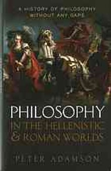 Philosophy in the Hellenistic and Roman worlds