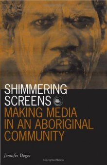 Shimmering Screens: Making Media in an Aboriginal Community (Visible Evidence)