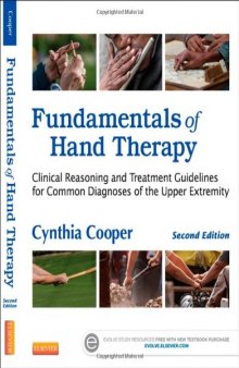 Fundamentals of Hand Therapy. Clinical Reasoning and Treatment Guidelines for Common Diagnoses of the Upper Extremity