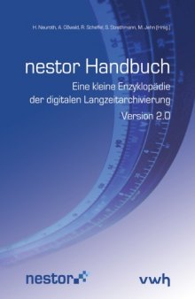 nestor Handbuch: Eine kleine Enzyklopadie der digitalen Langzeitarchivierung Version 2.0, Juni 2009