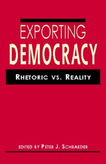 Exporting Democracy: Rhetoric Vs. Reality