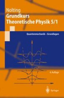 Grundkurs Theoretische Physik 5/1: Quantenmechanik — Grundlagen