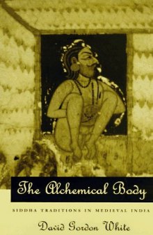 The Alchemical Body: Siddha Traditions in Medieval India