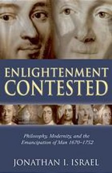Enlightenment contested : philosophy, modernity, and the emancipation of man, 1670-1752