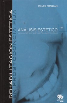 Análisis Estético Rehabilitación Estética En Prostodoncia Fija Volumen I(Spanish)