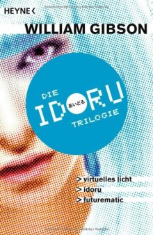 Idoru-Trilogie. Drei Romane in einem Band  