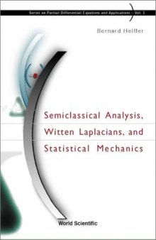 Semiclassical Analysis, Witten Laplacians, and Statistical Mechanics (Series on Partial Differential Equations and Applications, 1)