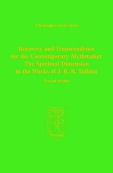 Recovery and Transcendence for the Contemporary Mythmaker: The Spiritual Dimension in the Works of J. R. R. Tolkien (Cormare Series, No. 7)