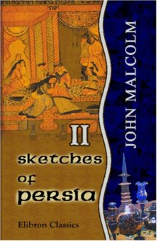 Sketches of Persia: From the Journals of a Traveller in the East (Both Volumes)