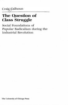 The Question of Class Struggle: Social Foundations of Popular Radicalism During the Industrial Revolution