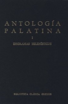 Antologia Palatina I: Epigramas Helenisticos (Biblioteca Clasica Gredos, Vol. 7)