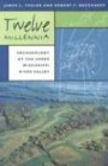 Twelve Millennia: Archaeology of the Upper Mississippi River Valley 