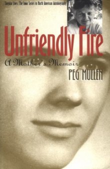 Unfriendly Fire: A Mother's Memoir (Singular Lives)