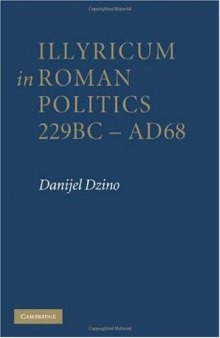 Illyricum in Roman Politics, 229BC-AD68