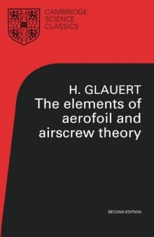 The Elements of Aerofoil and Airscrew Theory, Second Edition (Cambridge Science Classics)