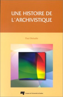 Une histoire de l'archivistique (Collection Gestion de l'information) (French Edition)