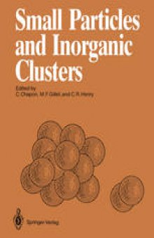 Small Particles and Inorganic Clusters: Proceedings of the Fourth International Meeting on Small Particles and Inorganic Clusters University Aix-Marseille III Aix-en-Provence, France, 5–9 July 1988