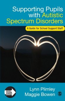 Supporting Pupils with Autistic Spectrum Disorders: A Guide for School Support Staff