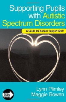 Supporting Pupils with Autistic Spectrum Disorders: A Guide for School Support Staff (Autistic Spectrum Disorder Support Kit)