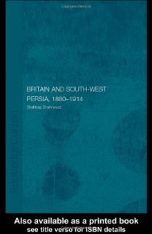 The Opening Up of South-West Persia 1880-1914: A Study in Imperialism and Economic Dependence (Islamic Studies)