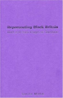 Representing Black Britain: Black and Asian Images on Television (Culture, Representation and Identity series)