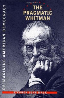 The Pragmatic Whitman: Reimaining American Democracy