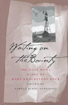 Waiting On The Bounty: Dust Bowl Diary Mary Dyck