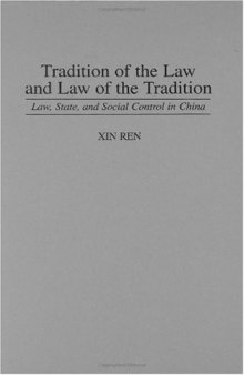 Tradition of the Law and Law of the Tradition: Law, State, and Social Control in China (Contributions in Criminology and Penology)