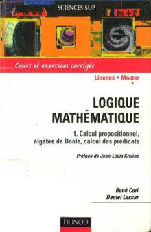 Logique mathematique, tome 1. Calcul propositionnel, algebre de Boole, calcul des predicats