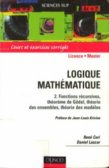 Logique mathematique, tome 2. Fonctions recursives, theorie des modeles