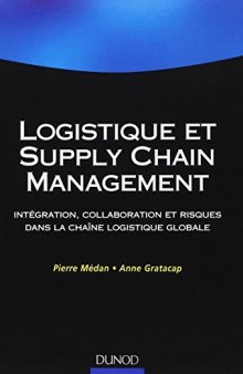 Logistique et supply chain management : Intégration, collaboration et risques dans la chaîne logistique globale