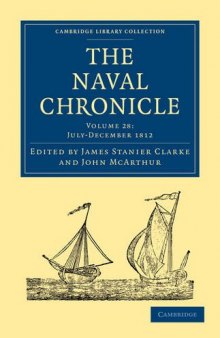 The Naval Chronicle, Volume 28: Containing a General and Biographical History of the Royal Navy of the United Kingdom with a Variety of Original Papers on Nautical Subjects