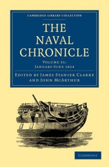 The Naval Chronicle, Volume 31: Containing a General and Biographical History of the Royal Navy of the United Kingdom with a Variety of Original Papers on Nautical Subjects
