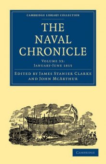 The Naval Chronicle, Volume 33: Containing a General and Biographical History of the Royal Navy of the United Kingdom with a Variety of Original Papers on Nautical Subjects