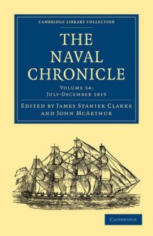 The Naval Chronicle, Volume 34: Containing a General and Biographical History of the Royal Navy of the United Kingdom with a Variety of Original Papers on Nautical Subjects