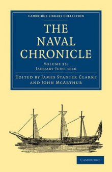 The Naval Chronicle, Volume 35: Containing a General and Biographical History of the Royal Navy of the United Kingdom with a Variety of Original Papers on Nautical Subjects