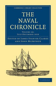 The Naval Chronicle, Volume 40: Containing a General and Biographical History of the Royal Navy of the United Kingdom with a Variety of Original Papers on Nautical Subjects