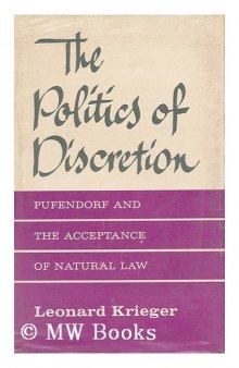 The Politics of Discretion Pufendorf and the Acceptance of Natural Law