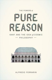 The powers of pure reason : Kant and the idea of cosmic philosophy