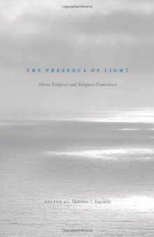 The Presence of  Light : Divine Radiance and Religious Experience