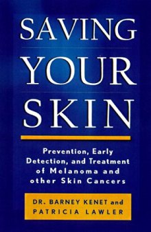 Saving Your Skin: Prevention, Early Detection, and Treatment of Melanoma and Other Skin Cancers