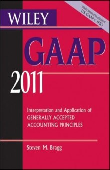 Wiley GAAP: Interpretation and Application of Generally Accepted Accounting Principles 2011