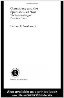 Conspiracy and the Spanish Civil War: The Brainwashing of Francisco Franco (Routledge Canada Blanch Studies on Contemporary Spain)