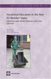 Vocational Education in the New Eu Member States: Enhancing Labor Market Outcomes and Fiscal Efficiency (World Bank Working Papers)