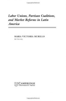 Labor Unions, Partisan Coalitions, and Market Reforms in Latin America